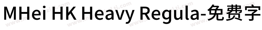 MHei HK Heavy Regula字体转换